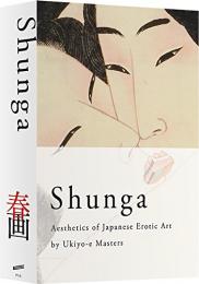 Shunga: Aesthetics of Japanese Erotic Art by Ukiyo-e Masters 