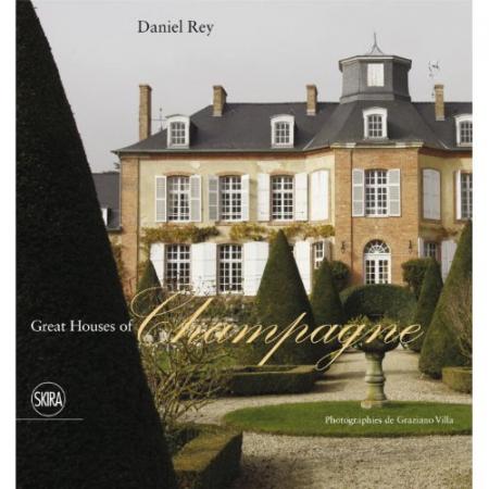 книга Great Houses of Champagne, автор: Daniel Rey, Graziano Villa