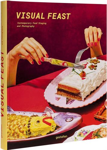 обложка книги Visual Feast. Contemporary Food Staging and Photography книга Visual Feast. Contemporary Food Staging and Photography, автор: