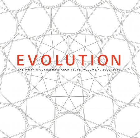 книга Evolution: The Work of Grimshaw Architects, Vol 4, 2000-2010, автор: Grimshaw Architects and Johnny Tucker