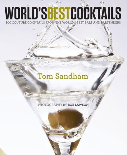 обложка книги World's Best Cocktails: 500 Couture Cocktails from the World's Best Bars and Bartenders книга World's Best Cocktails: 500 Couture Cocktails from the World's Best Bars and Bartenders, автор: Tom Sandham