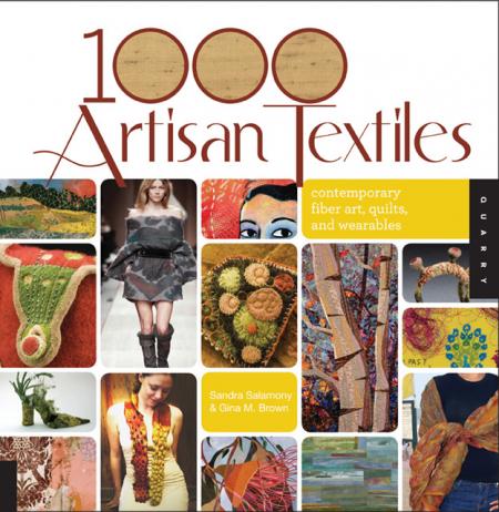 книга 1000 Artisan Textiles: Contemporary Fibre Art, Quilts, and Wearables, автор: Sandra Salamony, Gina Brown