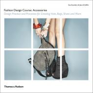 Fashion Design Course: Accessories, автор: Jane Schaffer, Sue Saunders