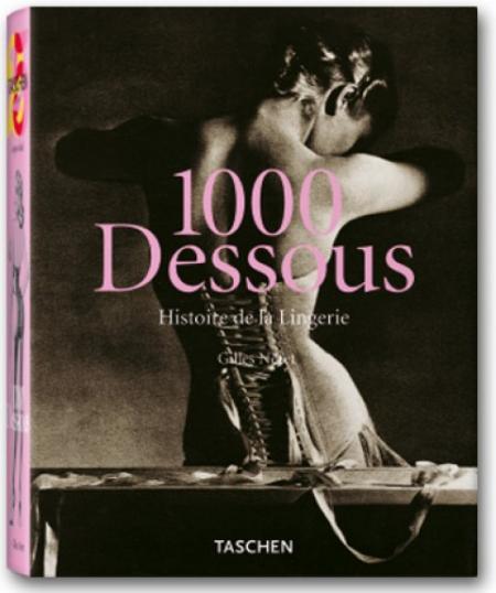 книга 1000 Dessous - History of Lingerie, автор: Gilles Neret