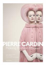 Pierre Cardin: Making Fashion Modern Jean-Pascal Hesse, Pierre Pelegry