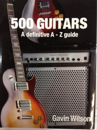 книга 500 Guitars A Definitive A-Z Guide, автор: Gavin Wilson