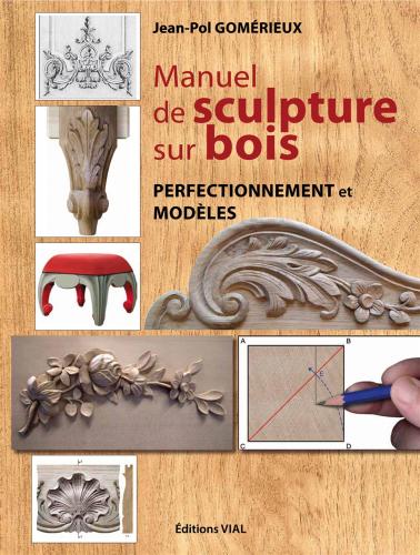 обложка книги Manuel de sculpture sur bois: Perfectionnement et modeles книга Manuel de sculpture sur bois: Perfectionnement et modeles, автор: Jean-Pol Gomerieux