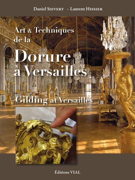 обложка книги Art et techniques de la dorure a Versailles книга Art et techniques de la dorure a Versailles, автор: Laurent Hissier, Daniel Sievert