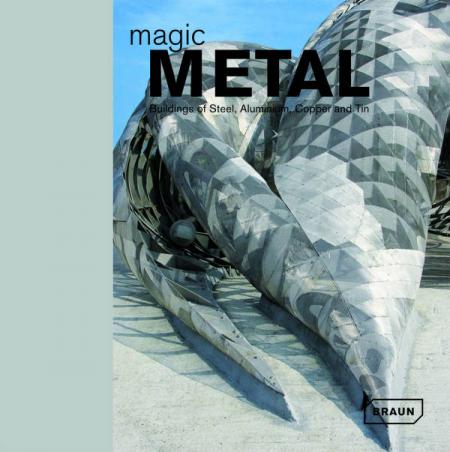 обложка книги Magic Metal: Buildings of Steel, Aluminium, Copper and Tin книга Magic Metal: Buildings of Steel, Aluminium, Copper and Tin, автор: Dirk Meyhofer
