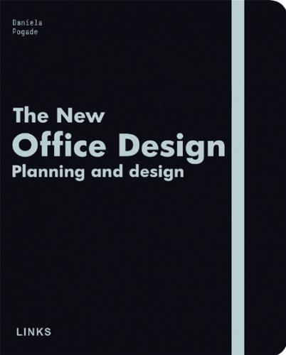 книга The New Office Design: Planning and Design, автор: Daniela Pogade