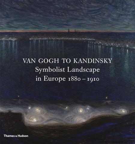 книга Van Gogh to Kandinsky: Symbolist Landscape in Europe 1880-1910, автор: Richard Thomson, Rodolphe Rapetti, Frances Fowle, Anna-Maria von Bonsdorff