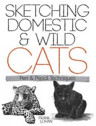 обложка книги Sketching Domestic and Wild Cats: Pen and Pencil Techniques книга Sketching Domestic and Wild Cats: Pen and Pencil Techniques, автор: Frank J. Lohan