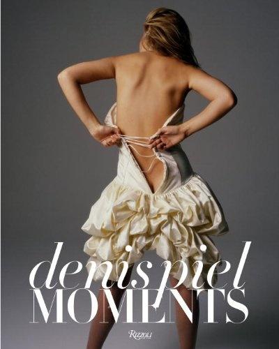 книга Denis Piel: Moments, автор: Written by Denis Piel, Contribution by Polly Allen Mellen and Donna Karan
