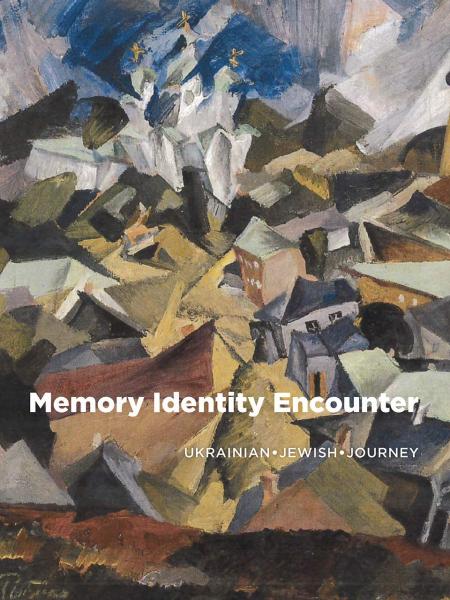 книга Memory, Identity, Encounter: Ukrainian Jewish Journey, автор: Risa Levitt