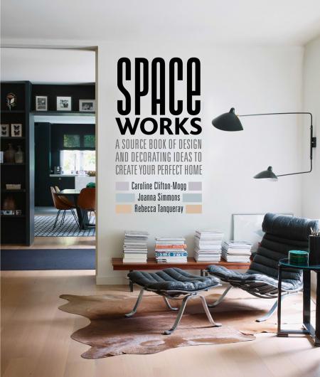 обложка книги Space Works: A Source Book of Design and Decorating Ideas to Create Your Perfect Home книга Space Works: A Source Book of Design and Decorating Ideas to Create Your Perfect Home, автор: Caroline Clifton-Mogg, Joanna Simmons, Rebecca Tanqueray