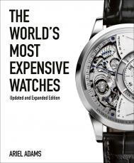 The World's Most Expensive Watches, автор: Ariel Adams