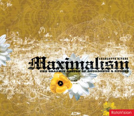 книга Maximalism: Creating Sensual Appeal Through Graphic Design, автор: Charlotte Rivers