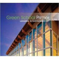 Green School Primer: Lessons in Sustainability, автор: Images Publishing Group