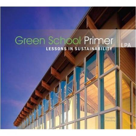 книга Green School Primer: Lessons in Sustainability, автор: Images Publishing Group
