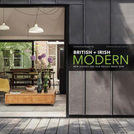 книга British + Irish Modern: New Houses and Old Houses Made New, автор: Maggie Toy