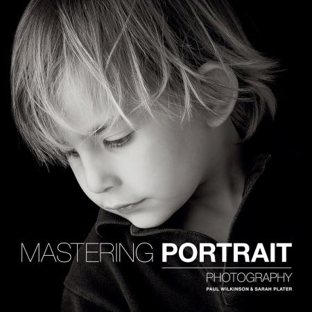 книга Mastering Portrait Photography, автор: Paul Wilkinson, Sarah Plater