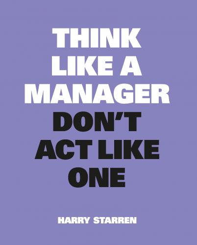 книга Think Like a Manager, автор: Harry Starren