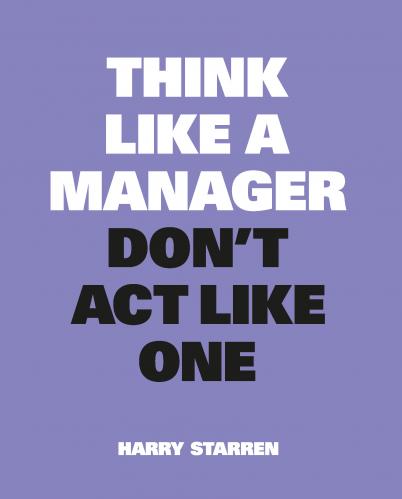 обложка книги Think Like a Manager книга Think Like a Manager, автор: Harry Starren