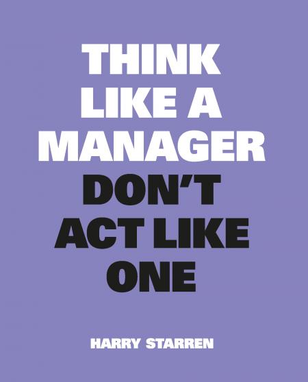 обложка книги Think Like a Manager книга Think Like a Manager, автор: Harry Starren