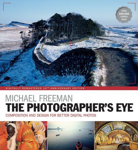 книга The Photographer's Eye Remastered 10th Anniversary: ​​Composition and Design for Better Digital Photographs, автор: Michael Freeman