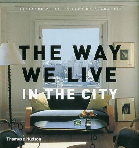 книга The Way We Live: In the City, автор: Stafford Cliff, Gilles de Chabaneix