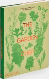 The Garden Chef: Recipes and Stories from Plant to Plate, автор: Phaidon Editors, with an introduction by Jeremy Fox