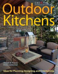 Outdoor Kitchens: Ideas for Planning, Designing, and Entertaining, книга издательства: Creative Homeowner Outdoor Kitchens: Ideas for Planning, Designing, and Entertaining, автор: Joseph Provey, Owen Lockwood