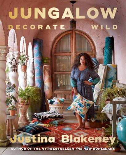 книга Jungalow: Decorate Wild: The Life and Style Guide, автор: Justina Blakeney