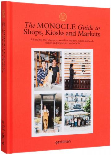 обложка книги The Monocle Guide to Shops, Kiosks and Markets книга The Monocle Guide to Shops, Kiosks and Markets, автор: