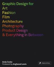 Graphic Design for Art, Fashion, Film, Architecture, Photography, Product Design and Everything in Between Andy Cooke