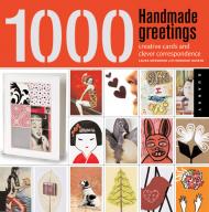 1000 Handmade Greetings: Creative Cards and Clever Correspondence Laura McFadden