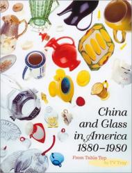 China And Glass In America, 1880-1980; З Table Top To Tv Tray Charles L. Venable