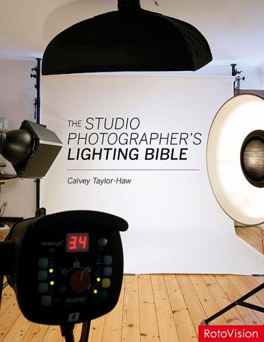 книга The Studio Photographer's Lighting Bible, автор: Calvey Taylor-Haw
