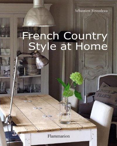 обложка книги French Country Style at Home книга French Country Style at Home, автор: Sebastien Siraudeau