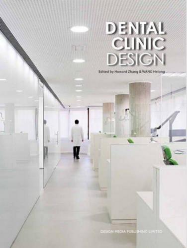 книга Dental Clinic Design, автор: Howard Zhang, WANG Helong