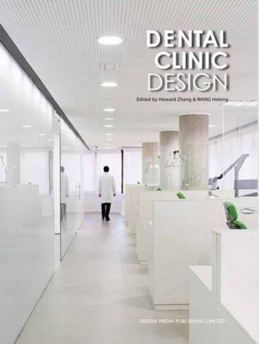 обложка книги Dental Clinic Design книга Dental Clinic Design, автор: Howard Zhang, WANG Helong