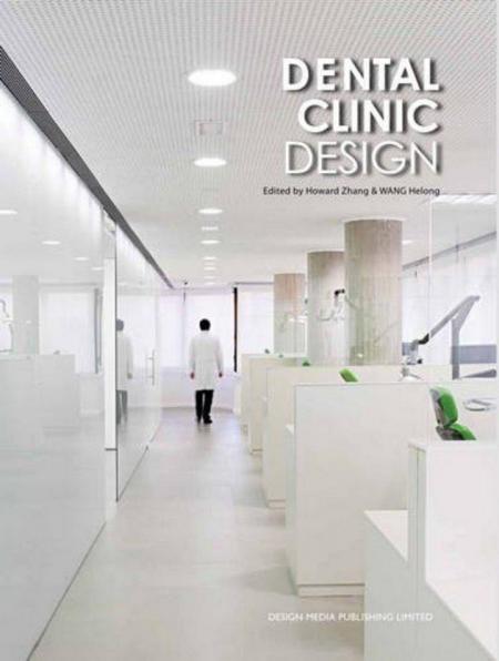 обложка книги Dental Clinic Design книга Dental Clinic Design, автор: Howard Zhang, WANG Helong