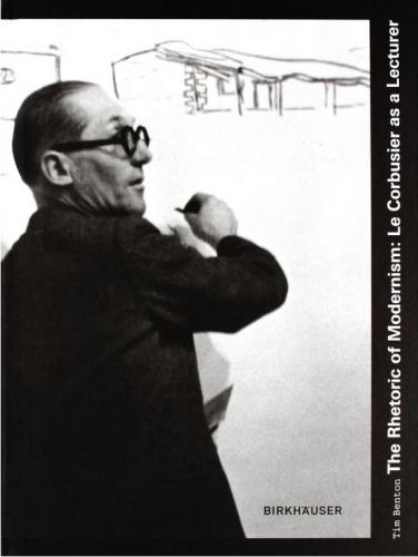 обложка книги The Rhetoric of Modernism: Le Corbusier as a Lecturer книга The Rhetoric of Modernism: Le Corbusier as a Lecturer, автор: Tim Benton