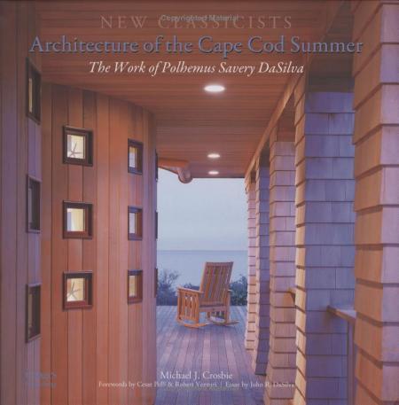 книга New Classicists - Architecture of Cape Cod Summer: Work of Polhemus Savery DaSilva - УЦІНКА, автор: Michael J. Crosbie