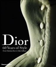 Dior. 60 Years of Style: Від Christian Dior to John Galliano Farid Chenoune, Laziz Hamani