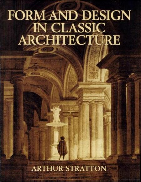 обложка книги Form and Design in Classic Architecture книга Form and Design in Classic Architecture, автор: Arthur Stratton