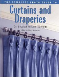 The Complete Photo Guide to Curtains and Draperies: Do-It-Yourself Window Treatments, автор: Linda Neubauer