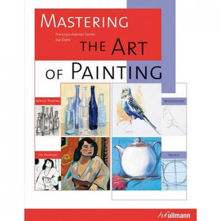 обложка книги Mastering the Art of Painting: Acrylic Painting, Watercolours, Oil Painting, Pastels книга Mastering the Art of Painting: Acrylic Painting, Watercolours, Oil Painting, Pastels, автор: Francisco a Cerver, Ilse Diehl