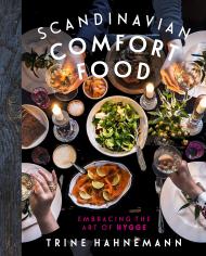 Scandinavian Comfort Food: Embracing the Art of Hygge, автор: Trine Hahnemann