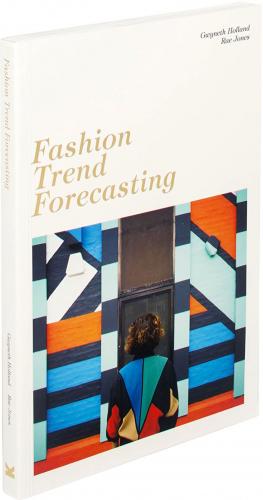 обложка книги Fashion Trend Forecasting книга Fashion Trend Forecasting, автор: Gwyneth Holland and Rae Jones